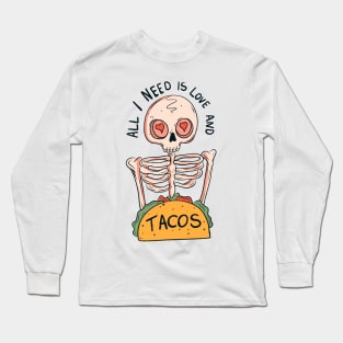 All I need is love and tacos Long Sleeve T-Shirt